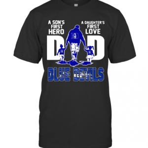 Duke Blue Devils A Son IS First Hero A Daughter IS First Love Dad T-Shirt