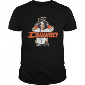 Duuude For Anaheim Hockey Fans T-Shirt