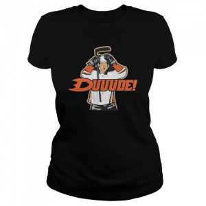 Duuude For Anaheim Hockey Fans T-Shirt