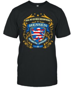 Egal Wo Ich Mich Herumtreibe Hessen Shirt 1