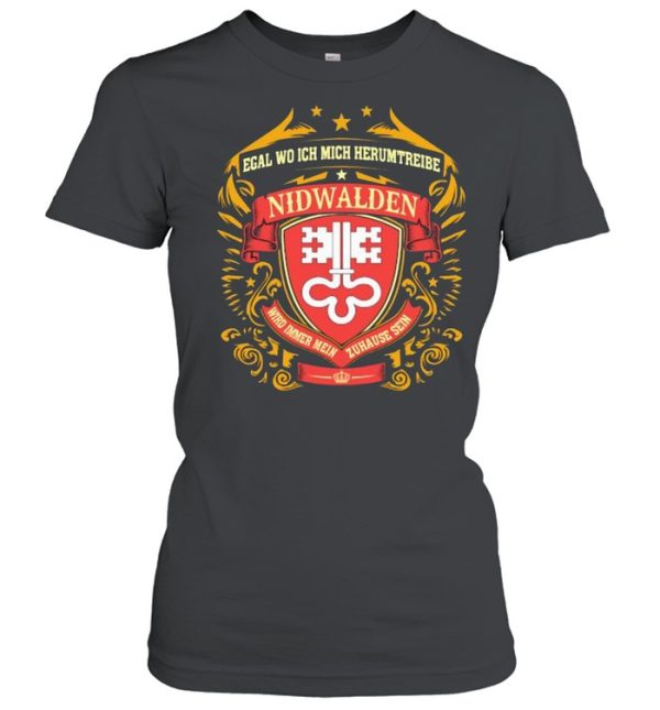 Egal Wo Ich Mich Herumtreibe Nidwalden Shirt