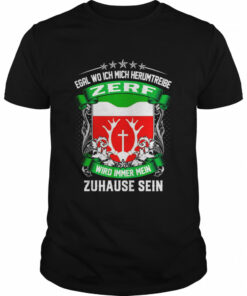 Egal Wo Ich Mich Herumtreibe Zerf Wird Immer Mein Zuhause Sein T Shirt 1