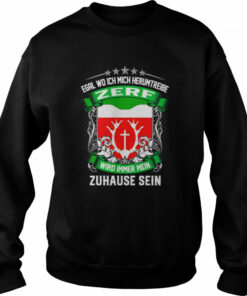 Egal Wo Ich Mich Herumtreibe Zerf Wird Immer Mein Zuhause Sein T Shirt 4