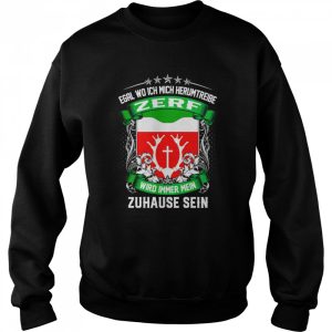 Egal Wo Ich Mich Herumtreibe Zerf Wird Immer Mein Zuhause Sein T Shirt 4