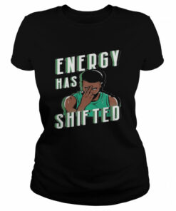 Energy has shifted shirt 2