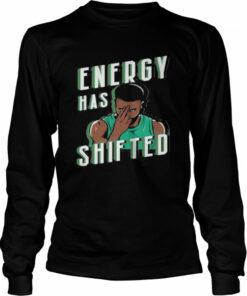 Energy has shifted shirt 3