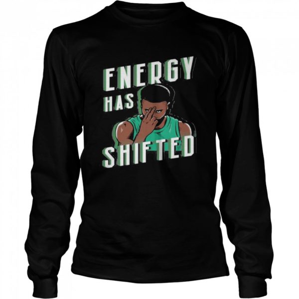 Energy has shifted shirt