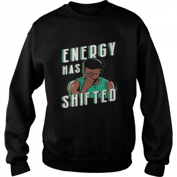 Energy has shifted shirt