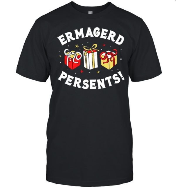 Ermagerd persents shirt