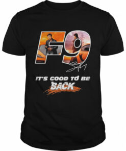 F9 it's good to be back signature shirt 1