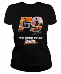 F9 it’s good to be back signature shirt 1 F9 it's good to be back signature shirt 2