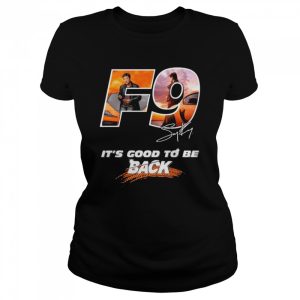 F9 it’s good to be back signature shirt