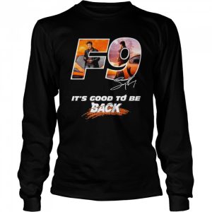 F9 it's good to be back signature shirt 3