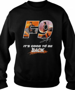 F9 it’s good to be back signature shirt 3 F9 it's good to be back signature shirt 4