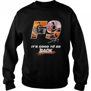 F9 it's good to be back signature shirt 4