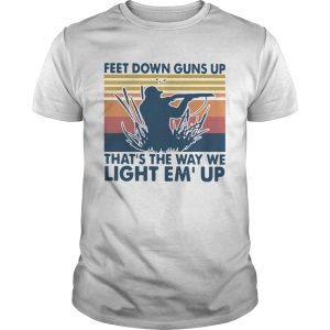 Feet Down Guns Up Thats The Way We Light Emup Vintage shirt