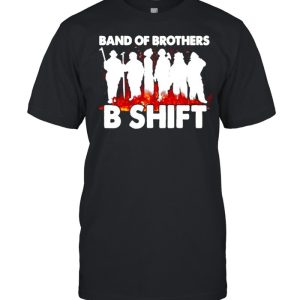 Firefighter Band of Brothers B shift shirt