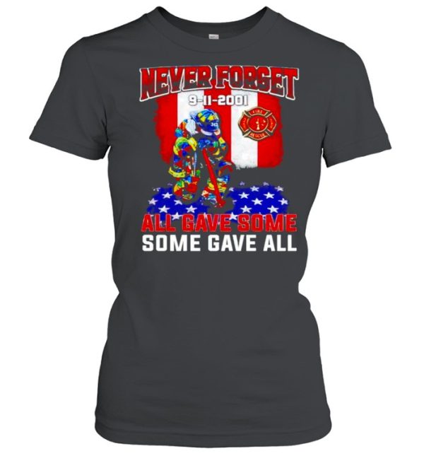 Firefighter never forget 9 11 2001 all gave some some gave all shirt