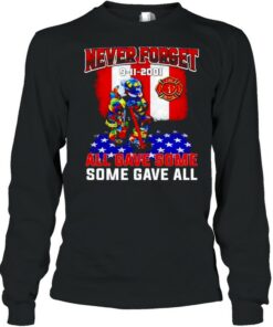 Firefighter never forget 9 11 2001 all gave some some gave all shirt 3