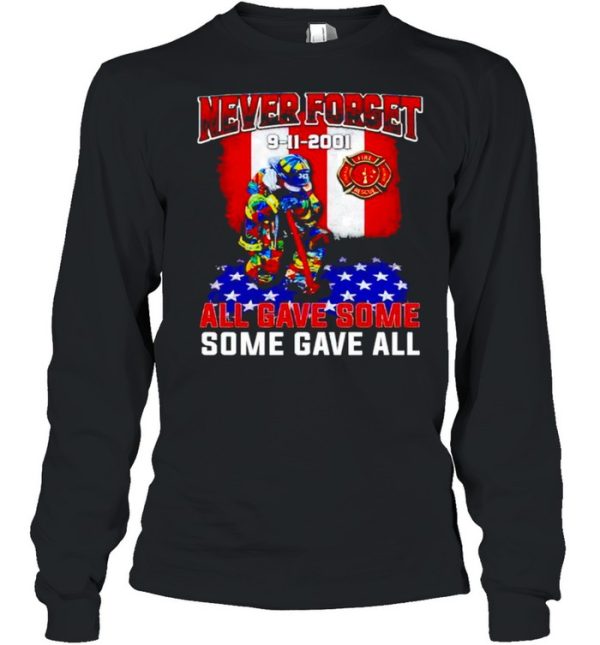 Firefighter never forget 9 11 2001 all gave some some gave all shirt