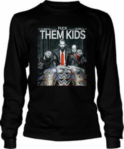 Fuck Them Kids Honorary Uce shirt 2 Fuck Them Kids Honorary Uce shirt 3
