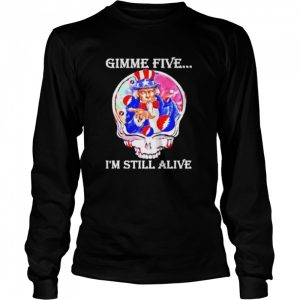 Gimme five I'm still alive grateful dead skull uncle sam shirt 3