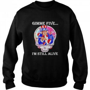 Gimme five I'm still alive grateful dead skull uncle sam shirt 4