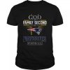 God first Family second then New England Patriots football shirt