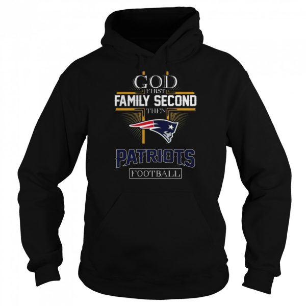 God first Family second then New England Patriots football shirt