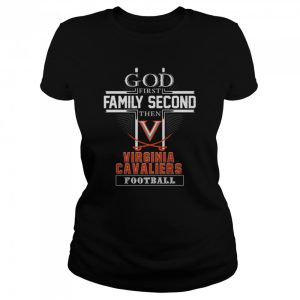 God first Family second then Virginia Cavaliers football shirt