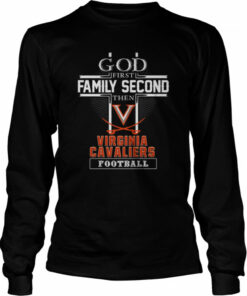 God first Family second then Virginia Cavaliers football shirt 3