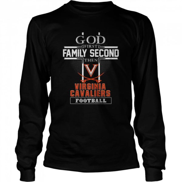 God first Family second then Virginia Cavaliers football shirt