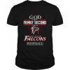 God first family second then Atlanta Falcons football shirt