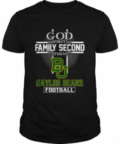 God first family second then Baylor Bears football shirt 1