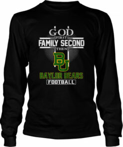 God first family second then Baylor Bears football shirt 2 God first family second then Baylor Bears football shirt 3