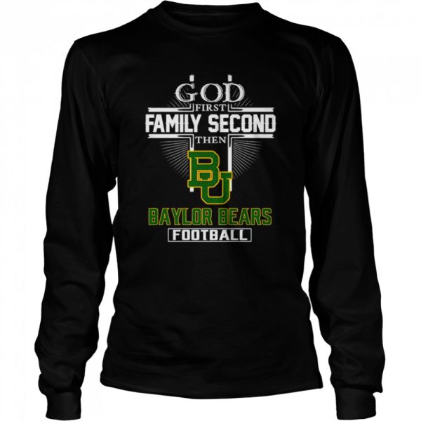 God first family second then Baylor Bears football shirt