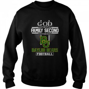 God first family second then Baylor Bears football shirt 4