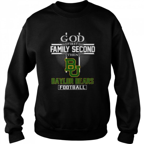 God first family second then Baylor Bears football shirt