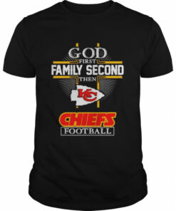 God first family second then Chiefs football shirt 1