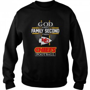 God first family second then Chiefs football shirt 4