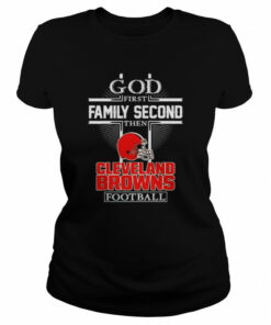 God first family second then Cleveland Browns football shirt 2