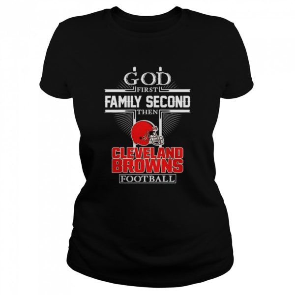 God first family second then Cleveland Browns football shirt