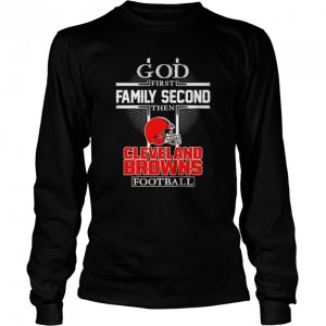 God first family second then Cleveland Browns football shirt 3