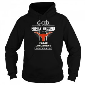 God first family second then Texas Longhorns football shirt 5