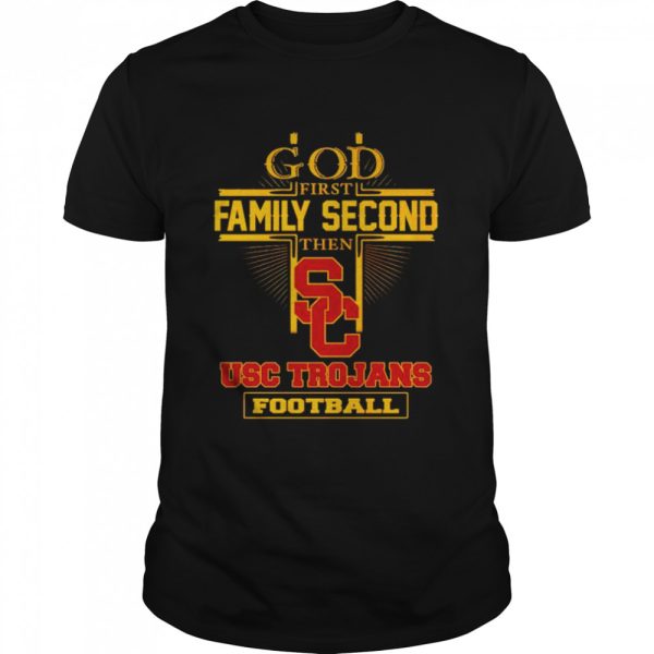 God first family second then USC Trojans football shirt