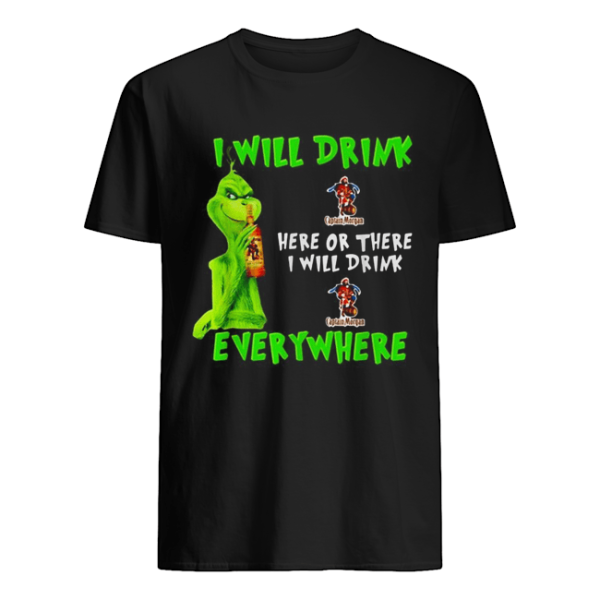 Grinch I will drink Captain Morgan here or there I will drink Captain Morgan everywhere shirt