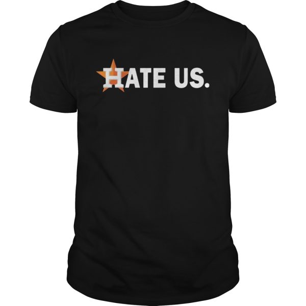 Houston Astros Hate Us shirt