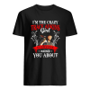 I’m the crazy trace Adkins girl everyone warned you about shirt