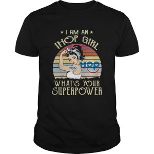 I Am A Ihop Girl Whats Your Superpower Vintage shirt