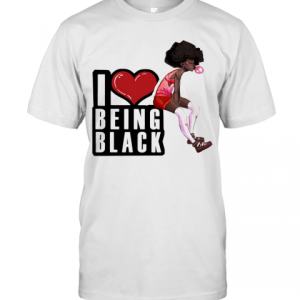 I Love Being Black Girl Heart T-Shirt